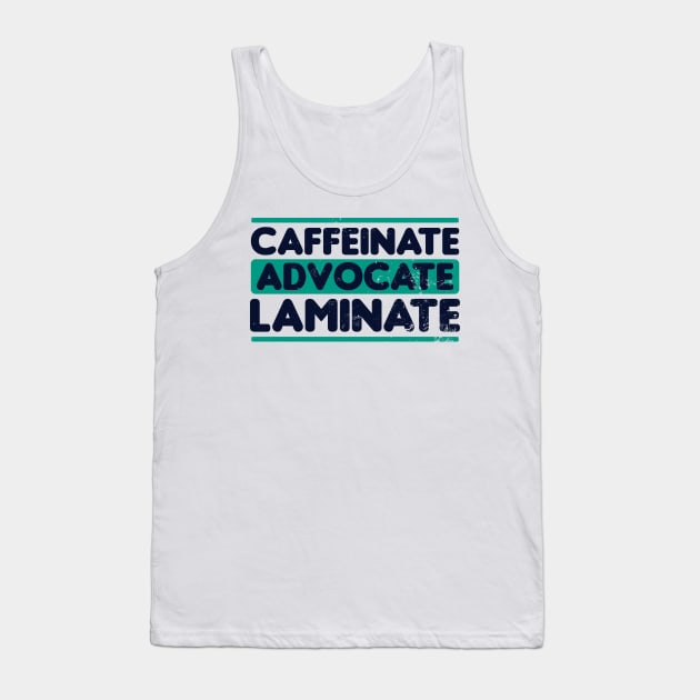 SPED Teacher Shirt | Caffeinate Advocate Laminate Gift Tank Top by Gawkclothing